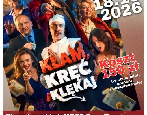 Wyjazd na komedię „Kłam, kręć, klękaj” – zapisy trwają