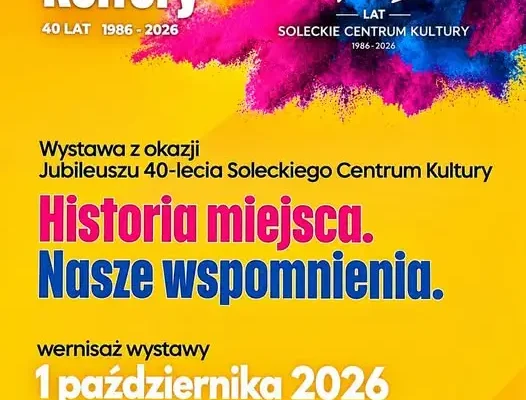 40-lecie Soleckiego Centrum Kultury – wystawa „Historia miejsca. Nasze wspomnienia”