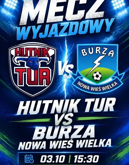 Burza Nowa Wieś Wielka zagra wyjazdowo z Hutnikiem Tur w Szubinie