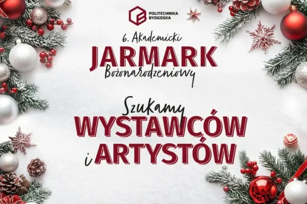 Politechnika Bydgoska szuka wystawców na 6. Akademicki Jarmark Bożonarodzeniowy