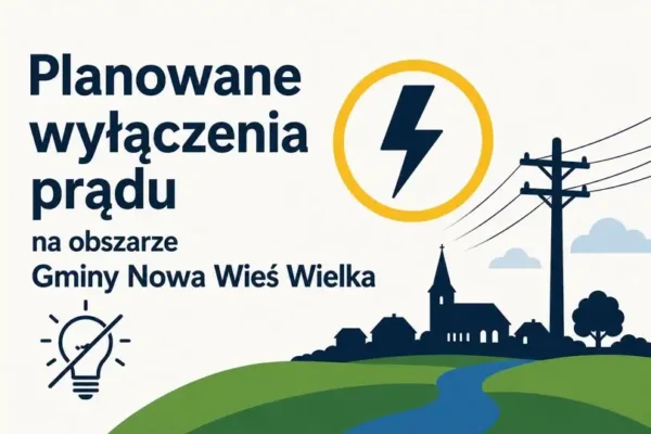 Planowane wyłączenia prądu w Gminie Nowa Wieś Wielka – sprawdź harmonogram